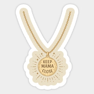 Keep Mama Close Sticker